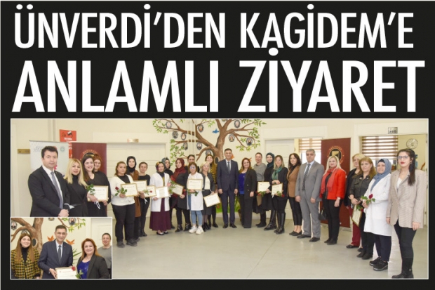 ÜNVERDİ’DEN KAGİDEM'E ANLAMLI ZİYARET