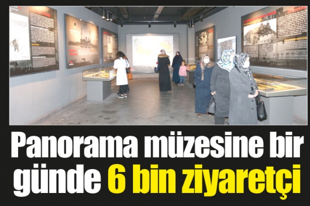 Panorama müzesine bir günde 6 bin ziyaretçi