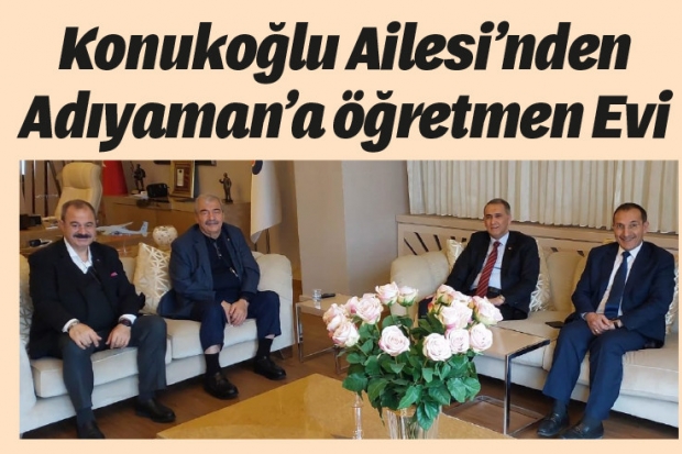 Konukoğlu Ailesi’nden Adıyaman'a öğretmen Evi