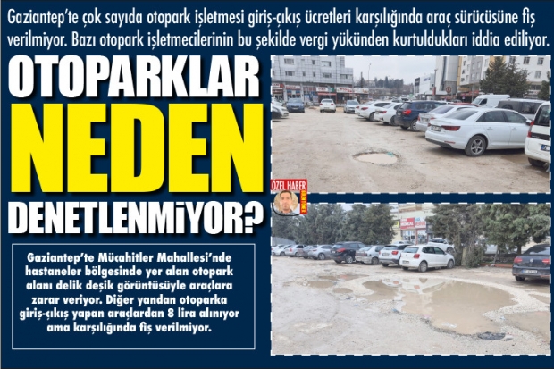 OTOPARKLAR NEDEN  DENETLENMİYOR?