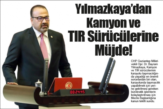 Yılmazkaya’dan Kamyon ve TIR Sürücülerine Müjde!