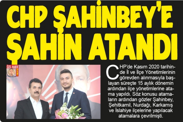 CHP Şahinbey'e Şahin atandı