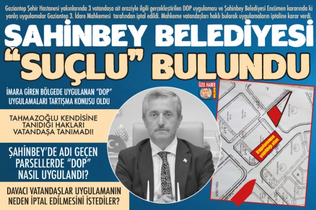 ŞAHİNBEY BELEDİYESİ "SUÇLU" BULUNDU