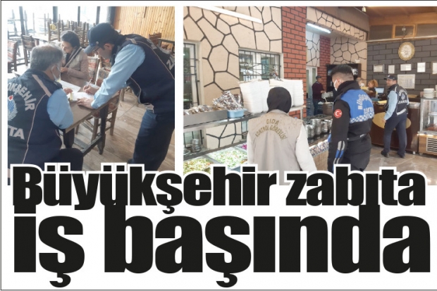 Büyükşehir zabıta iş başında