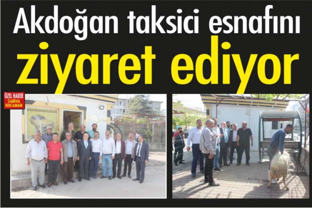 Akdoğan taksici esnafını ziyaret ediyor