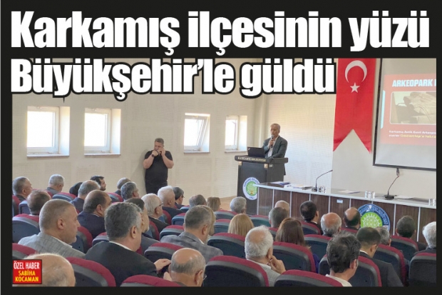 Karkamış ilçesinin yüzü  Büyükşehir'le güldü