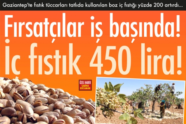 Fırsatçılar iş başında! İç fıstık 450 lira!