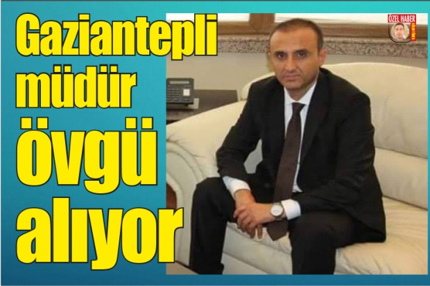 Gaziantepli müdür övgü alıyor