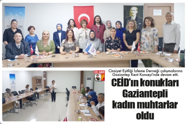 CEİD’ın konukları Gaziantepli  kadın muhtarlar oldu