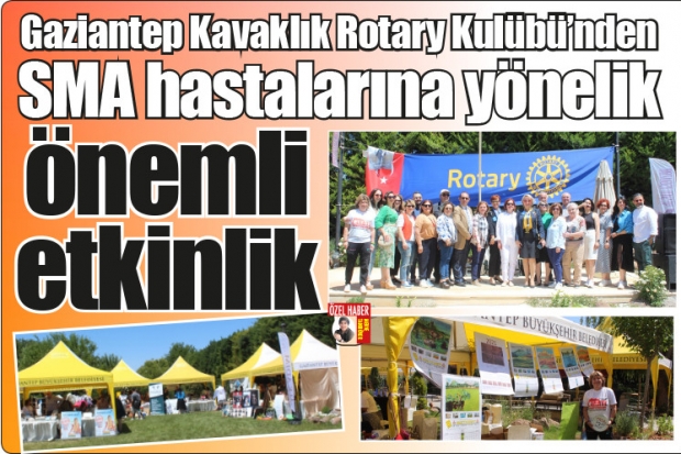 Gaziantep Kavaklık Rotary Kulübü’nden  SMA hastalarına yönelik önemli etkinlik