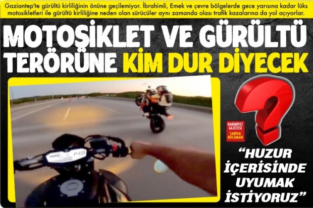 MOTOSİKLET VE GÜRÜLTÜ  TERÖRÜNE KİM DUR DİYECEK?