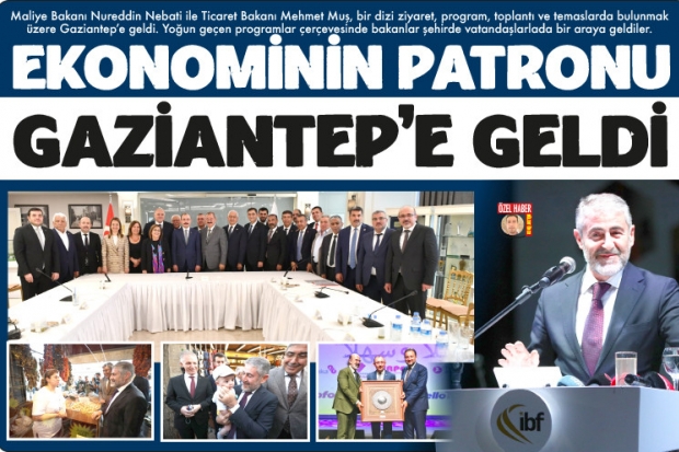 EKONOMİNİN PATRONU GAZİANTEP'E GELDİ