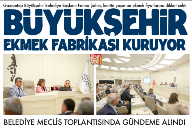 BÜYÜKŞEHİR EKMEK  FABRİKASI KURUYOR