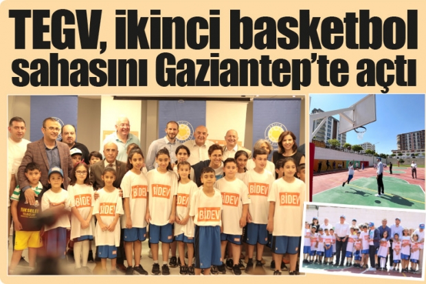 TEGV, ikinci basketbol  sahasını Gaziantep’te açtı