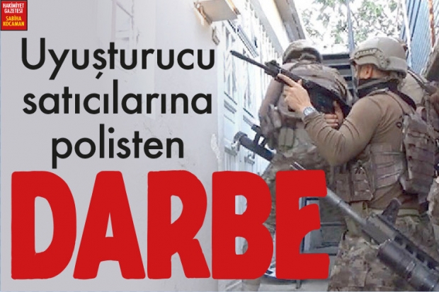 Uyuşturucu satıcılarına polisten darbe