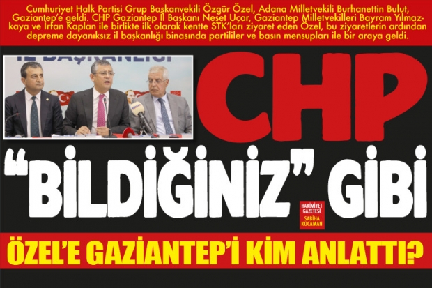 CHP "BİLDİĞİNİZ" GİBİ