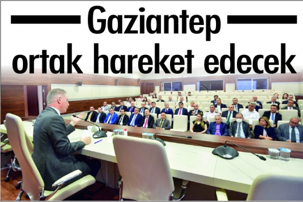 Gaziantep ortak hareket edecek