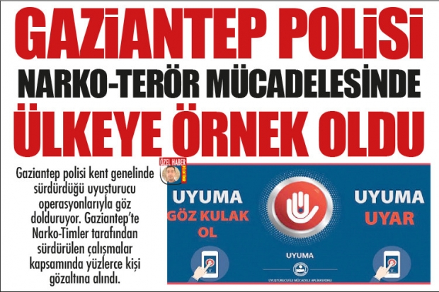 GAZİANTEP POLİSİ NARKO-TERÖR  MÜCADELESİNDE ÜLKEYE ÖRNEK OLDU