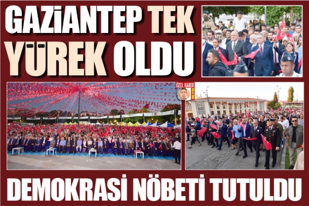 GAZİANTEP TEK YÜREK OLDU