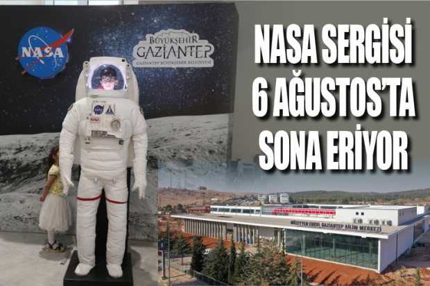 NASA SERGİSİ 6 AĞUSTOS’TA SONA ERİYOR