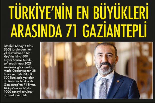 TÜRKİYE’NİN EN BÜYÜKLERİ ARASINDA 71 GAZİANTEPLİ