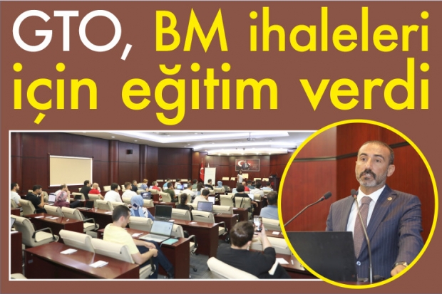 GTO, BM İHALELERİ İÇİN EĞİTİM VERDİ