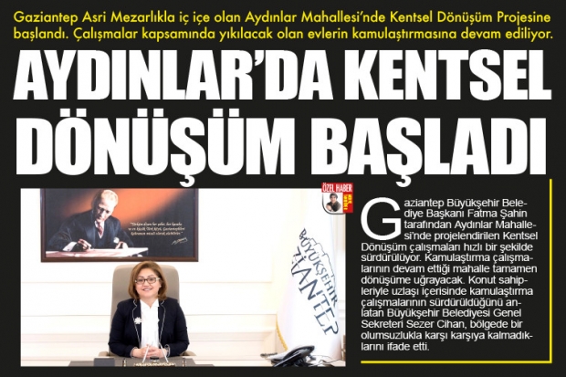 AYDINLAR’DA KENTSEL DÖNÜŞÜM BAŞLADI