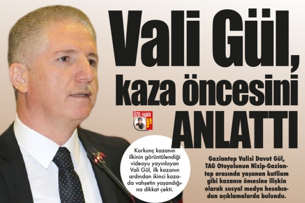 Vali Gül, kaza öncesini anlattı