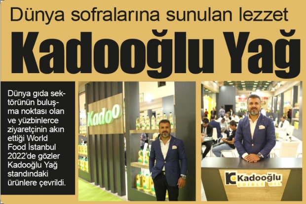 Dünya sofralarına sunulan lezzet Kadooğlu Yağ