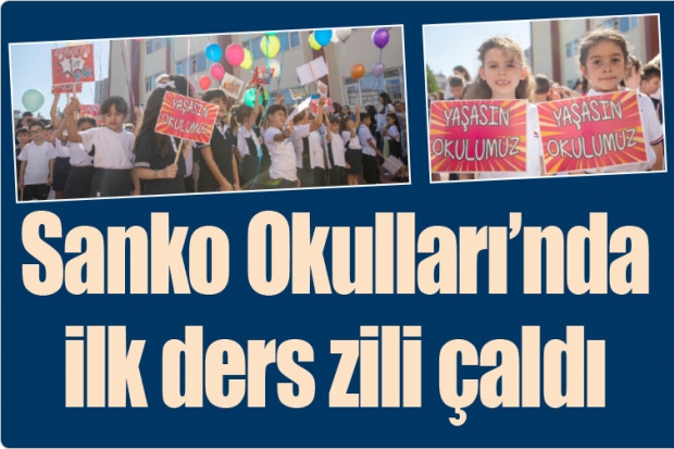 SANKO OKULLARI’NDA İLK DERS ZİLİ ÇALDI