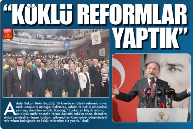 "KÖKLÜ REFORMLAR YAPTIK"