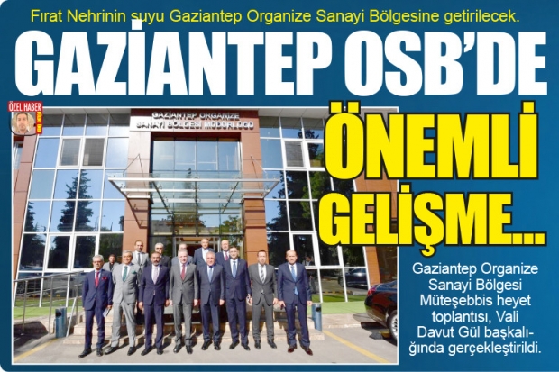 GAZİANTEP OSB'DE  ÖNEMLİ GELİŞME...