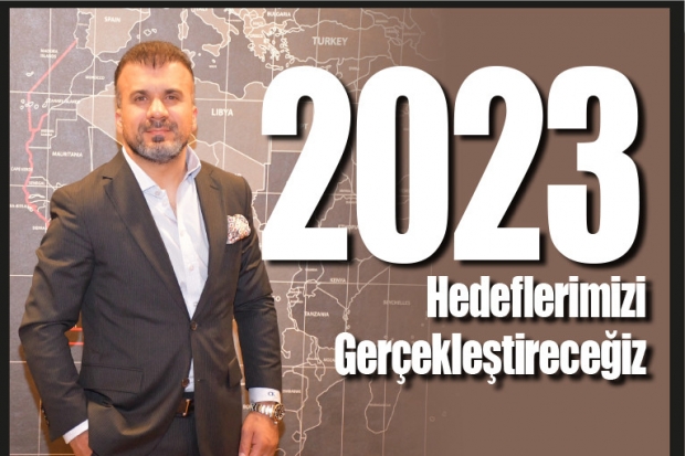 2023 Hedeflerimizi Gerçekleştireceğiz