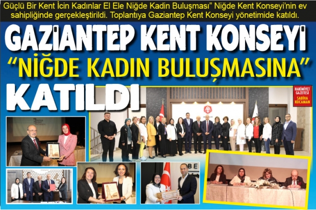 GAZİANTEP KENT KONSEYİ "NİĞDE KADIN BULUŞMASINA" KATILDI