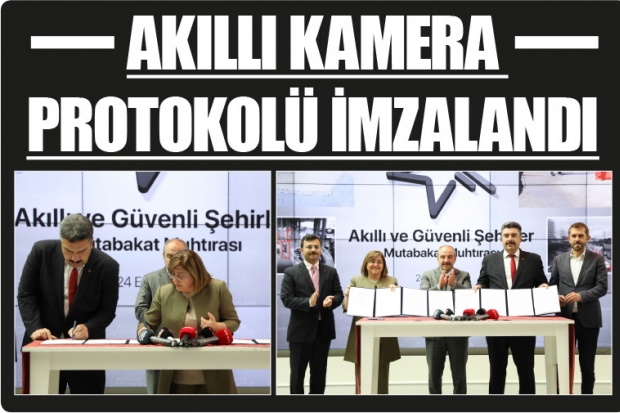 AKILLI KAMERA PROTOKOLÜ İMZALANDI