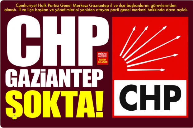 CHP GAZİANTEP ŞOKTA!