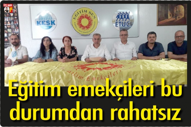 Eğitim emekçileri bu durumdan rahatsız