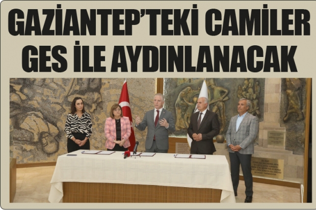 GAZİANTEP’TEKİ CAMİLER GES İLE AYDINLANACAK