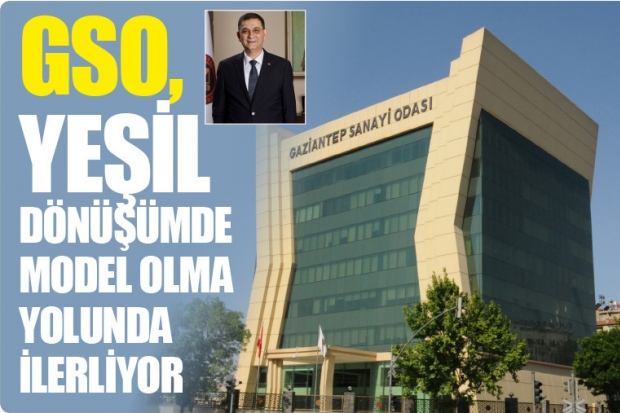 GSO, YEŞİL DÖNÜŞÜMDE MODEL OLMA YOLUNDA İLERLİYOR