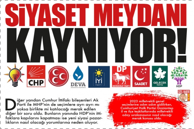 SİYASET MEYDANI KAYNIYOR!