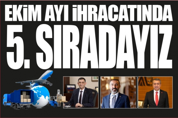 EKİM AYI İHRACATINDA 5. SIRADAYIZ