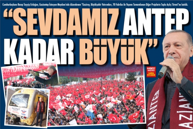 "SEVDAMIZ ANTEP KADAR BÜYÜK"