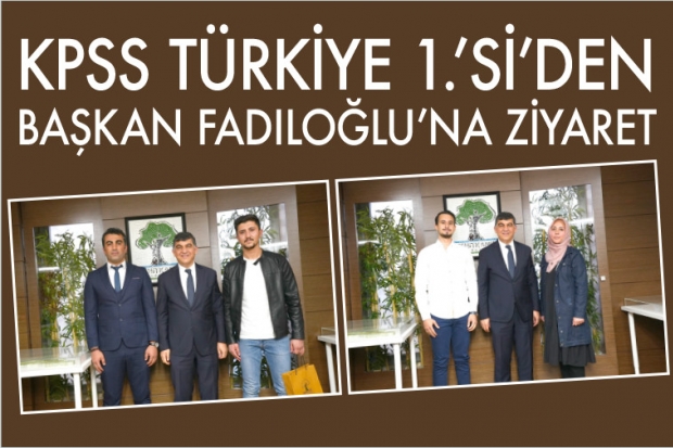 KPSS TÜRKİYE 1.’Sİ’DEN BAŞKAN FADILOĞLU’NA ZİYARET