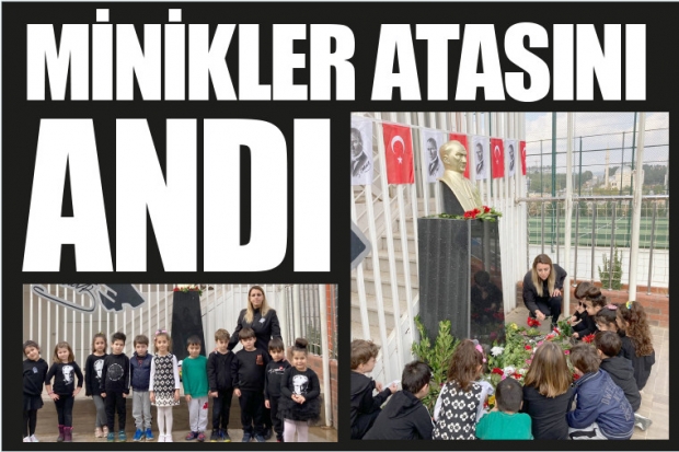 MİNİKLER ATASINI ANDI