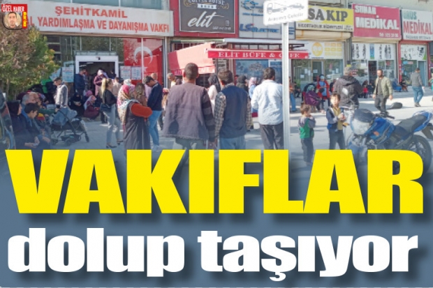 Vakıflar dolup taşıyor