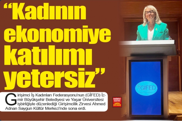 “Kadının ekonomiye katılımı yetersiz”