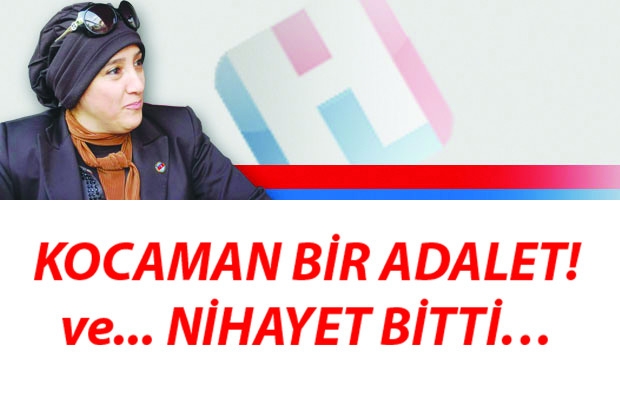 KOCAMAN BİR ADALET! ve... NİHAYET BİTTİ…