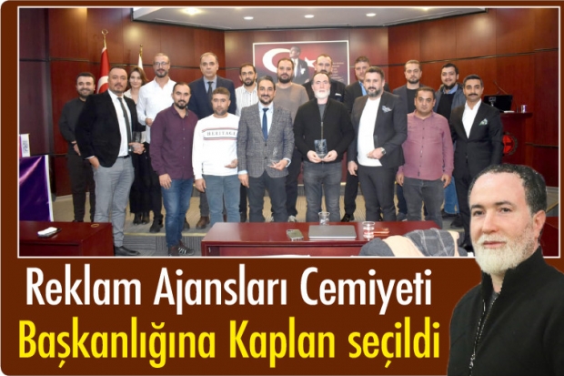 Reklam Ajansları Cemiyeti Başkanlığına Kaplan seçildi