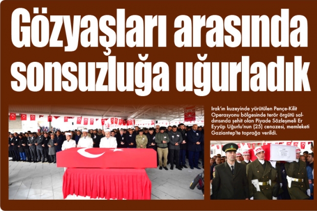 Gözyaşları arasında  sonsuzluğa uğurladık