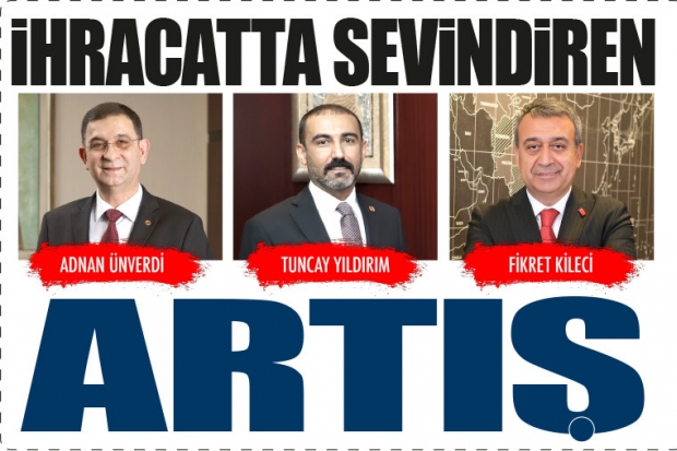 İHRACATTA SEVİNDİREN ARTIŞ